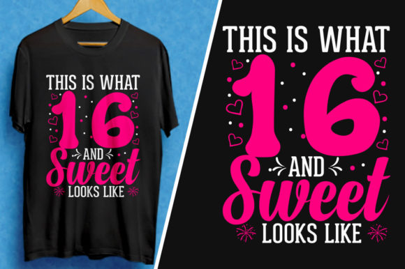16 and Sweet Looks Like-Birthday T-Shirt Graphics for T-Shirt Designs