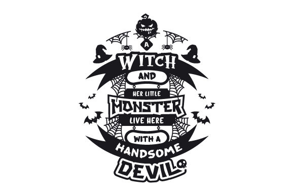 A Witch and Her Little Monster Live Here with a Handsome Devil Crafts