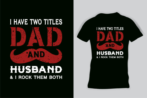 Dad Husband Quote Funny Father T-Shirt Graphic Design Asset