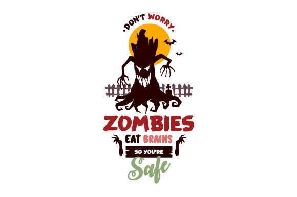Don’t Worry, Zombies Eat Brains So You’re Safe – Halloween Crafts Graphic