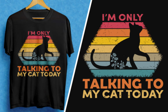 I m Only Talking to My Cat Today T-Shirt Graphics