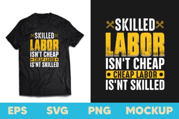 Skilled Labor Isn t Cheap Labor T-shirt Graphics for Print Templates