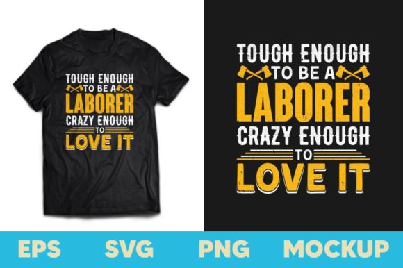 Tough Enough to Be a Laborer T-shirt Graphics for Print Templates