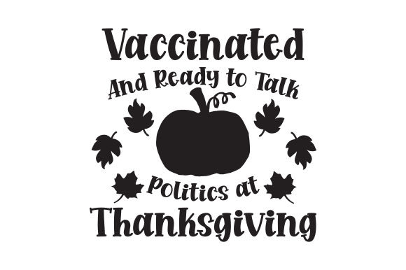 Vaccinated and Ready to Talk Politics at Thanksgiving Crafts